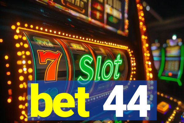 bet 44